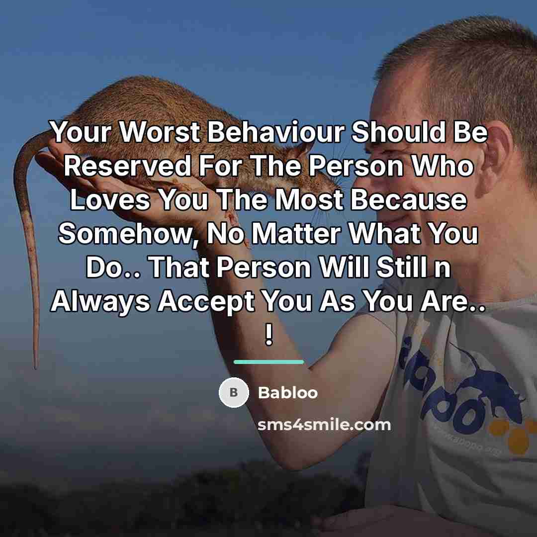 “Your Worst Behaviour Should Be Reserved For The Person Who…” quote by Babloo