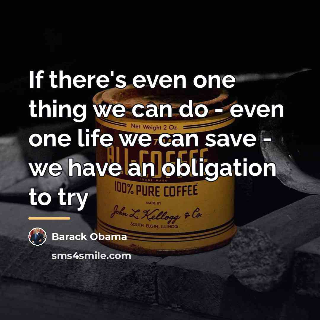 “If there's even one thing we can do - even…” quote by Barack Obama