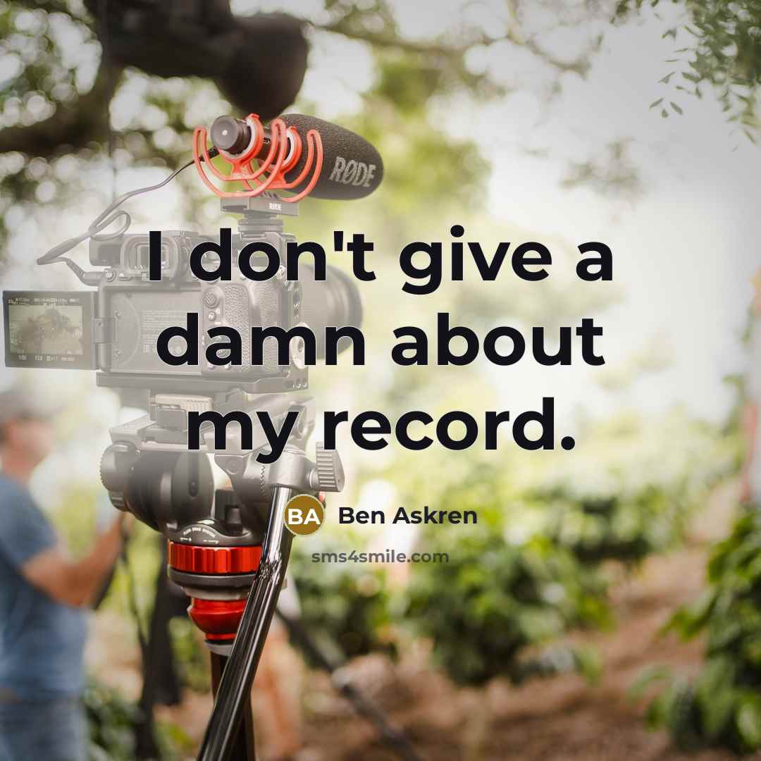 “I don't give a damn about my record.…” quote by Ben Askren