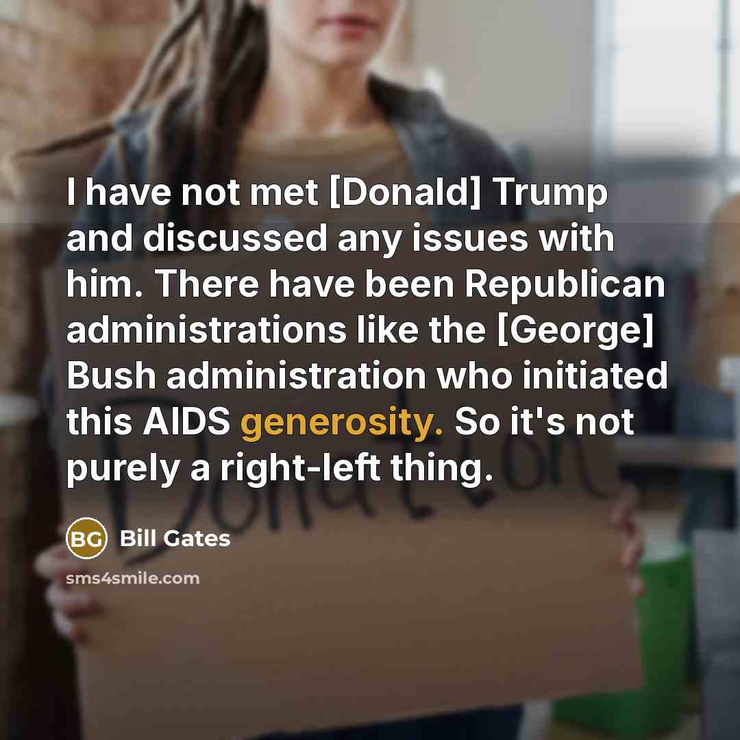 “I have not met [Donald] Trump and discussed any issues…” quote by Bill Gates