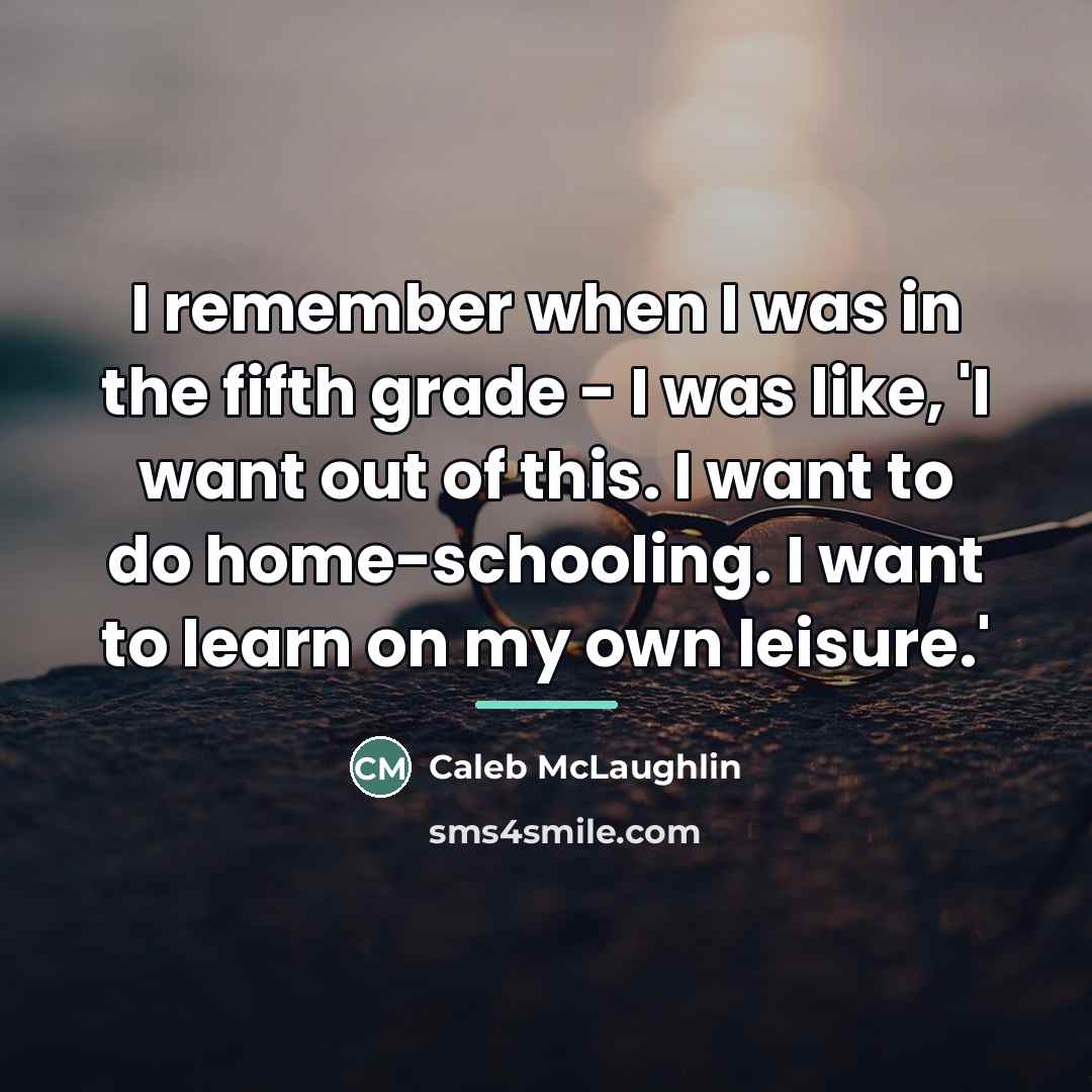“I remember when I was in the fifth grade -…” quote by Caleb McLaughlin