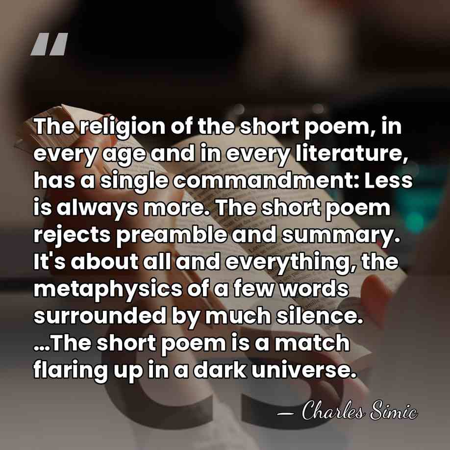 The religion of the short poem, in every age and in every&hellip; - Charles Simic