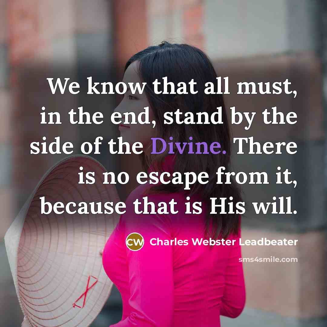 “We know that all must, in the end, stand by…” quote by Charles Webster Leadbeater