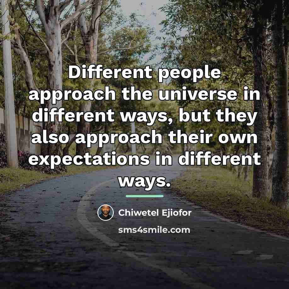 “Different people approach the universe in different ways, but they…” quote by Chiwetel Ejiofor