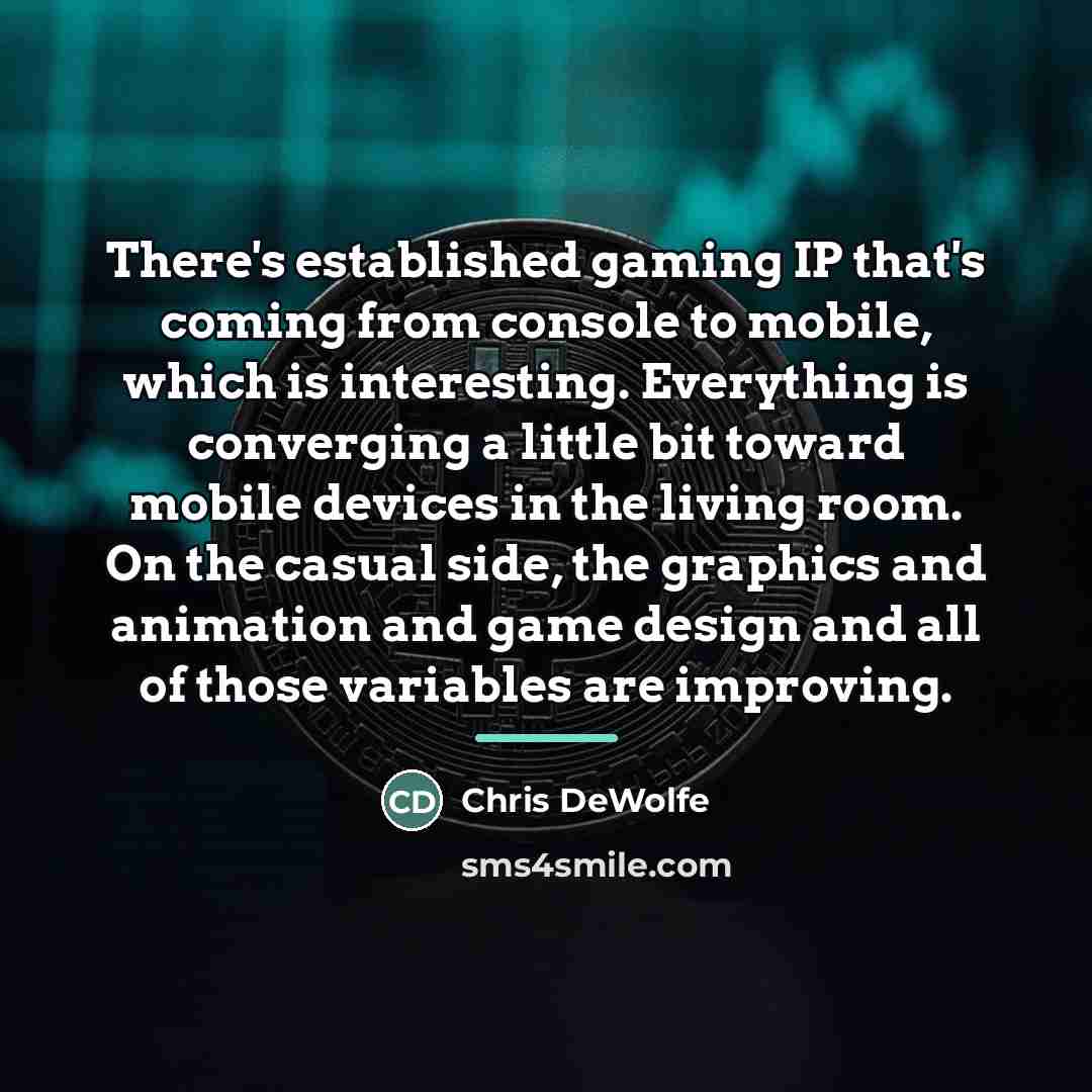“There's established gaming IP that's coming from console to mobile,…” quote by Chris DeWolfe