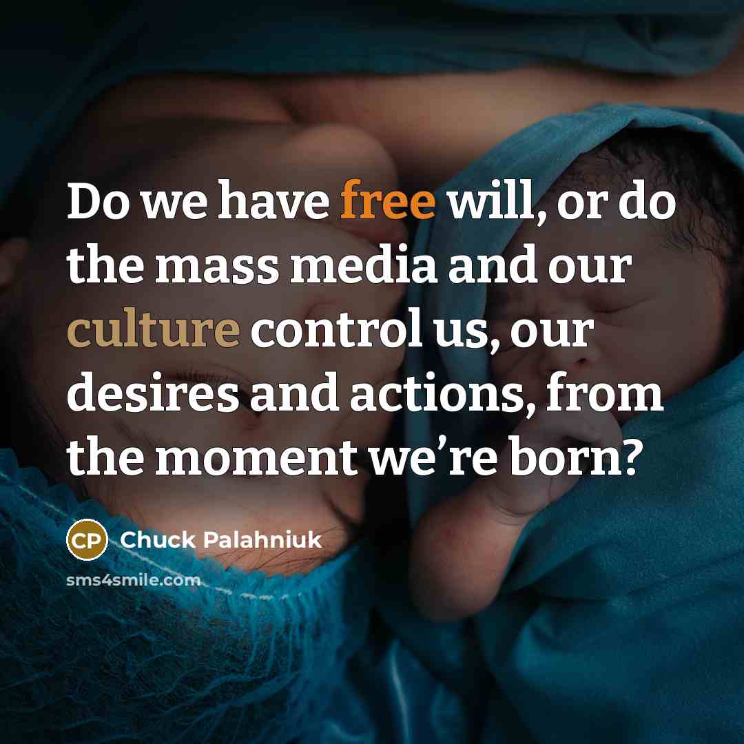 “Do we have free will, or do the mass media…” quote by Chuck Palahniuk