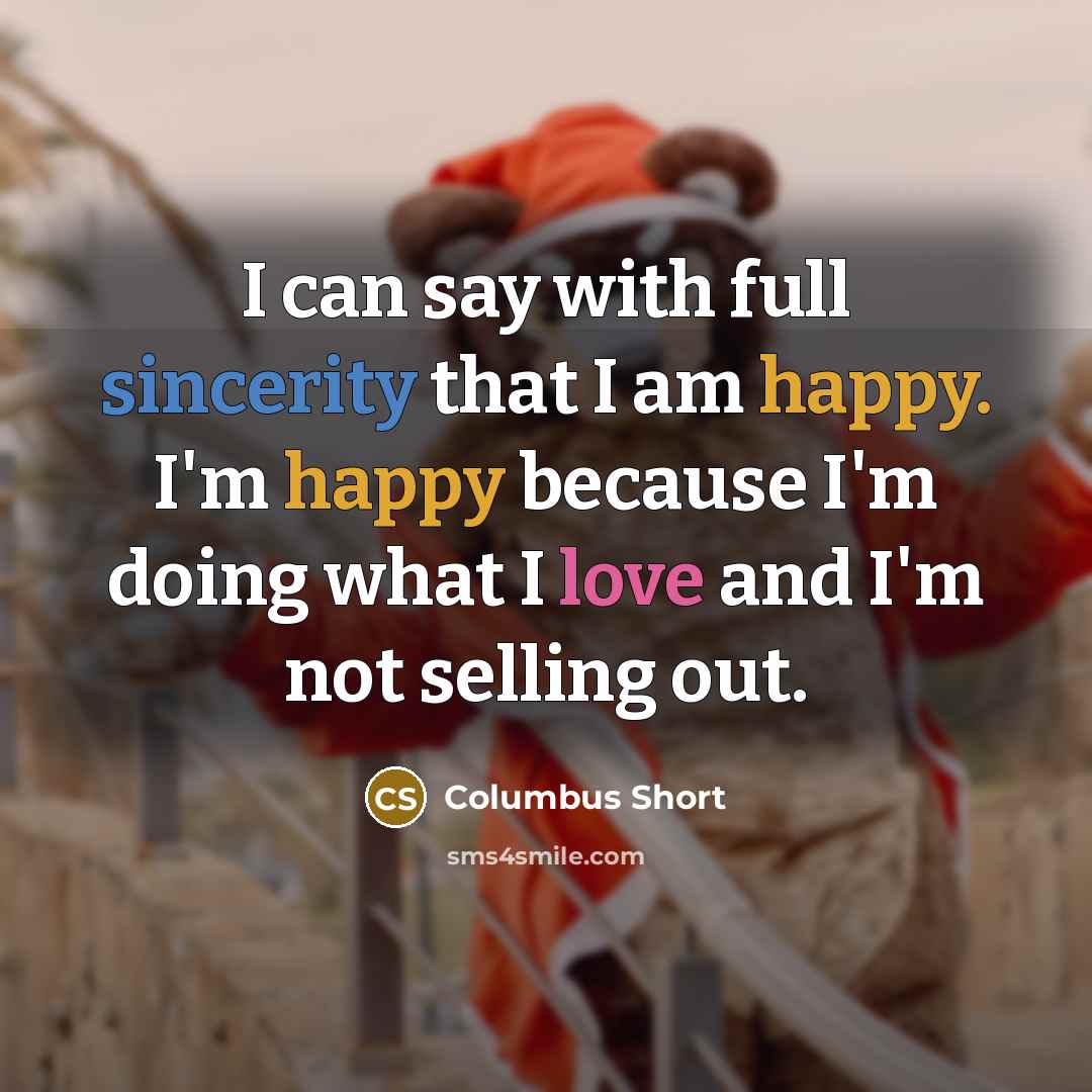 “I can say with full sincerity that I am happy.…” quote by Columbus Short