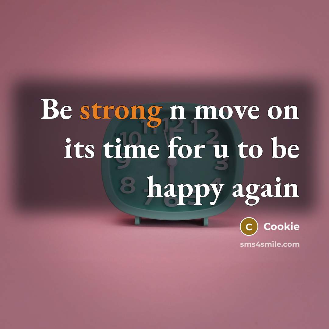 “Be strong n move on its time for u to…” quote by Cookie