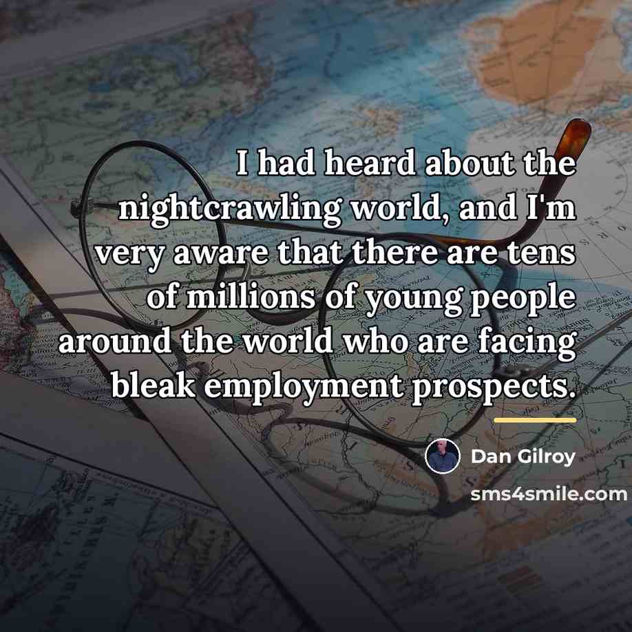 “I had heard about the nightcrawling world, and I'm very…” quote by Dan Gilroy