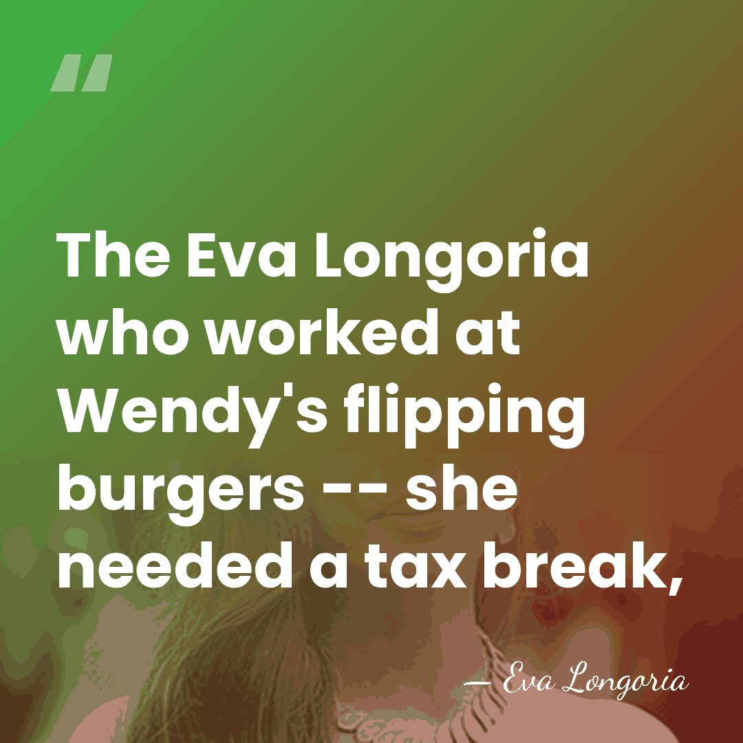 The Eva Longoria who worked at Wendy's flipping burgers -- she needed&hellip; - Eva Longoria