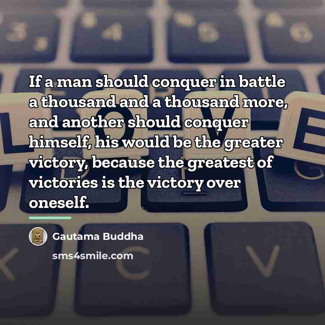 “If a man should conquer in battle a thousand and…” quote by Gautama Buddha