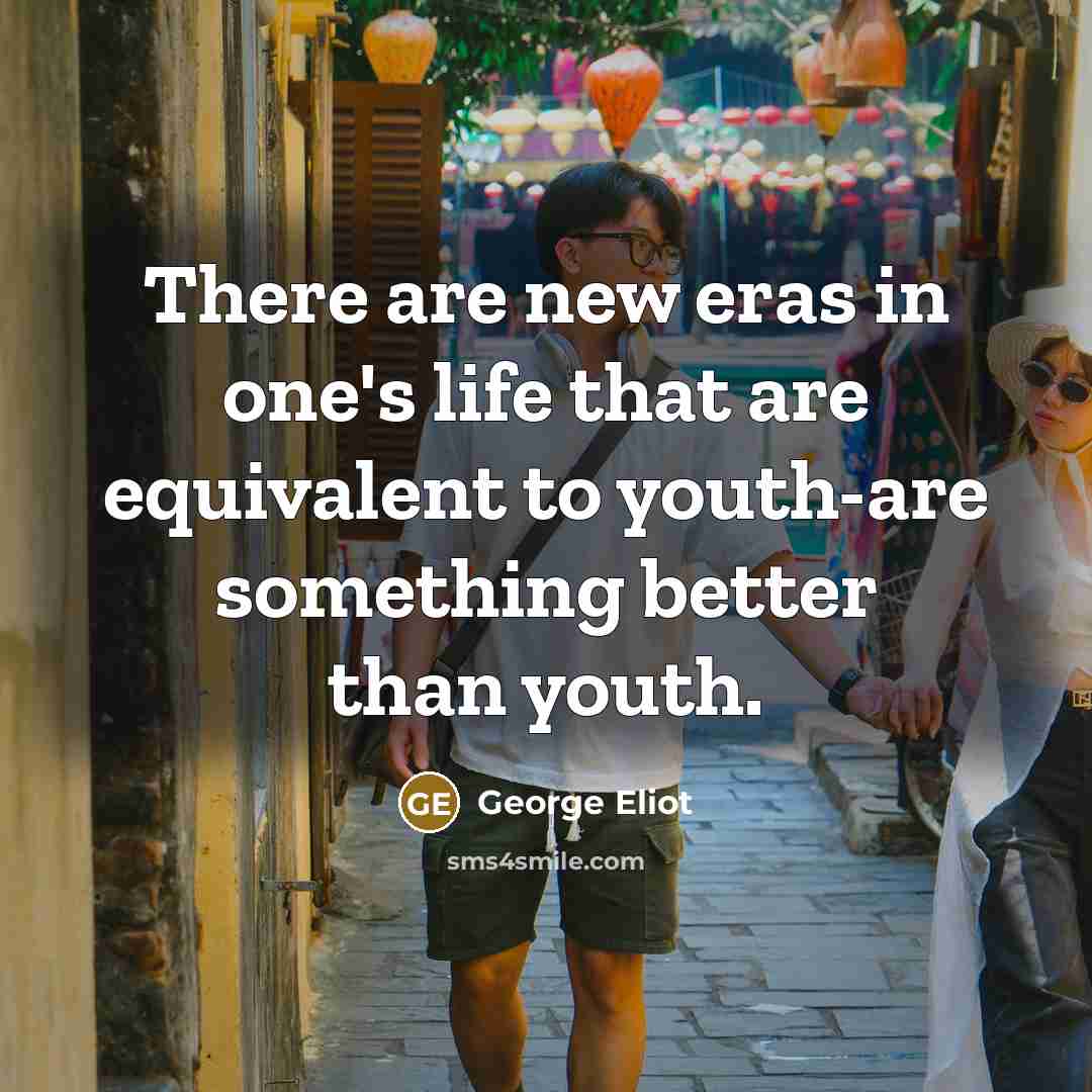 “There are new eras in one's life that are equivalent…” quote by George Eliot