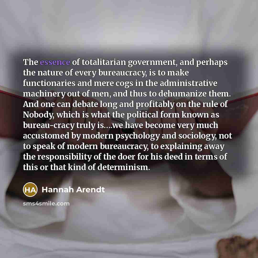 “The essence of totalitarian government, and perhaps the nature of…” quote by Hannah Arendt