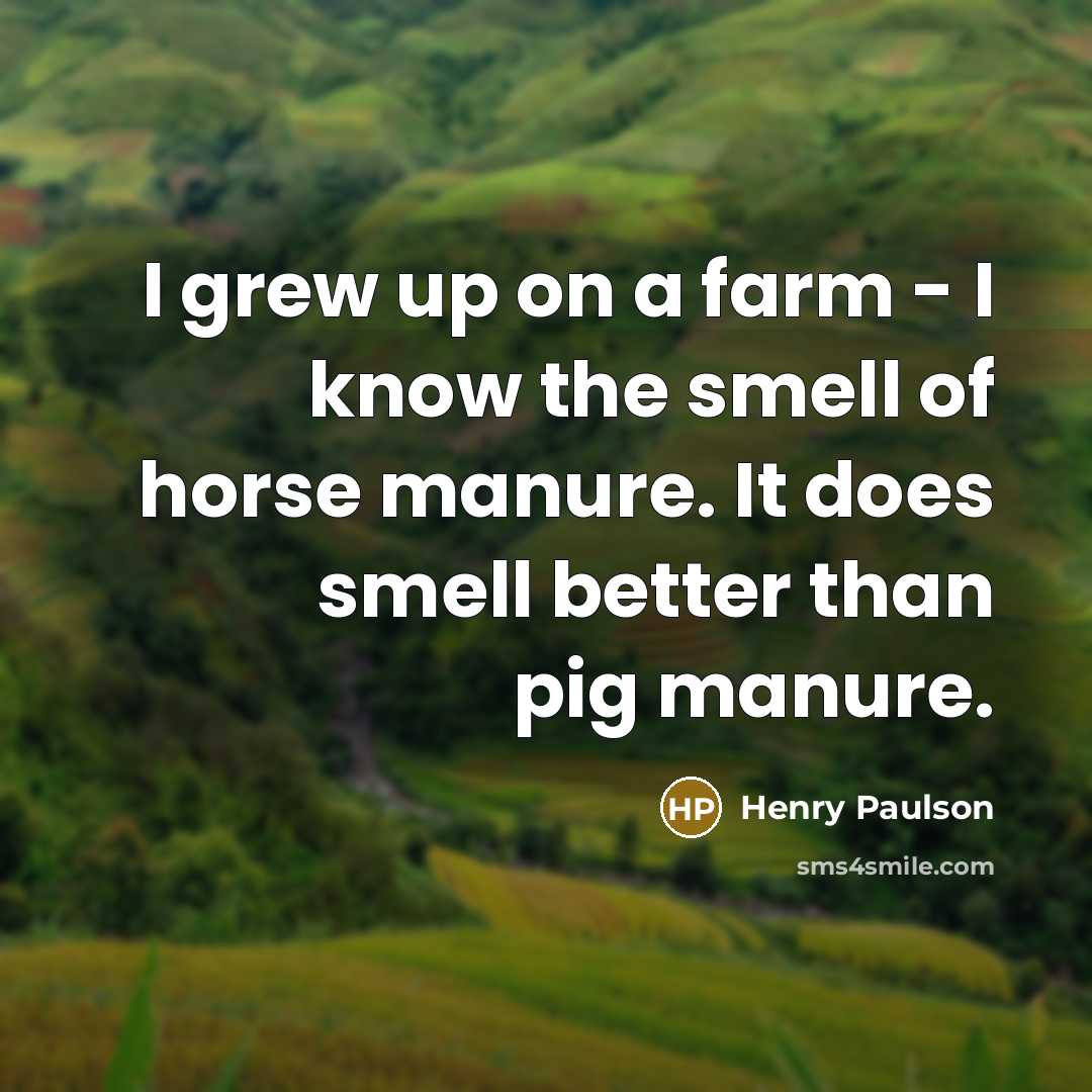 “I grew up on a farm - I know the…” quote by Henry Paulson