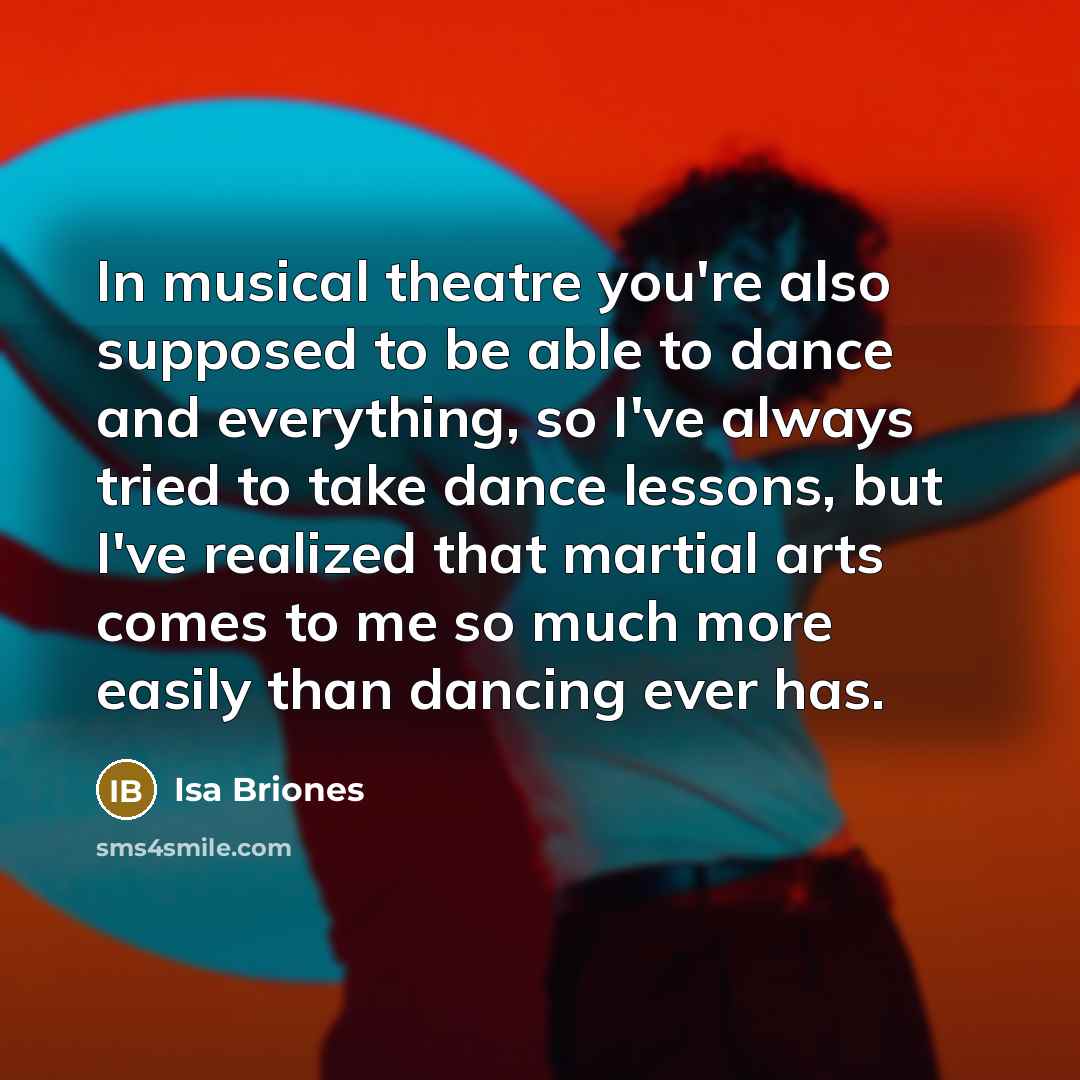 “In musical theatre you're also supposed to be able to…” quote by Isa Briones