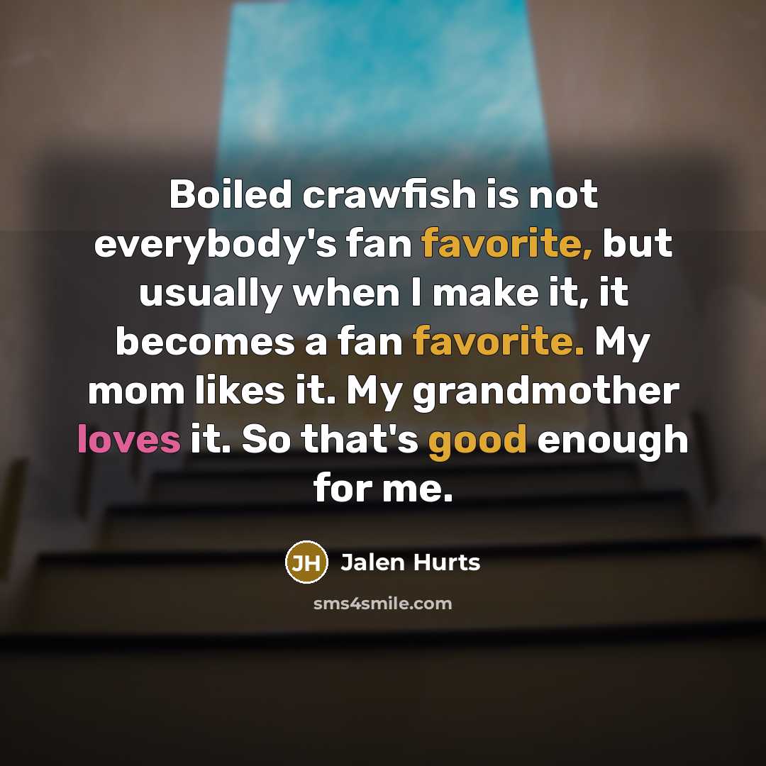 “Boiled crawfish is not everybody's fan favorite, but usually when…” quote by Jalen Hurts