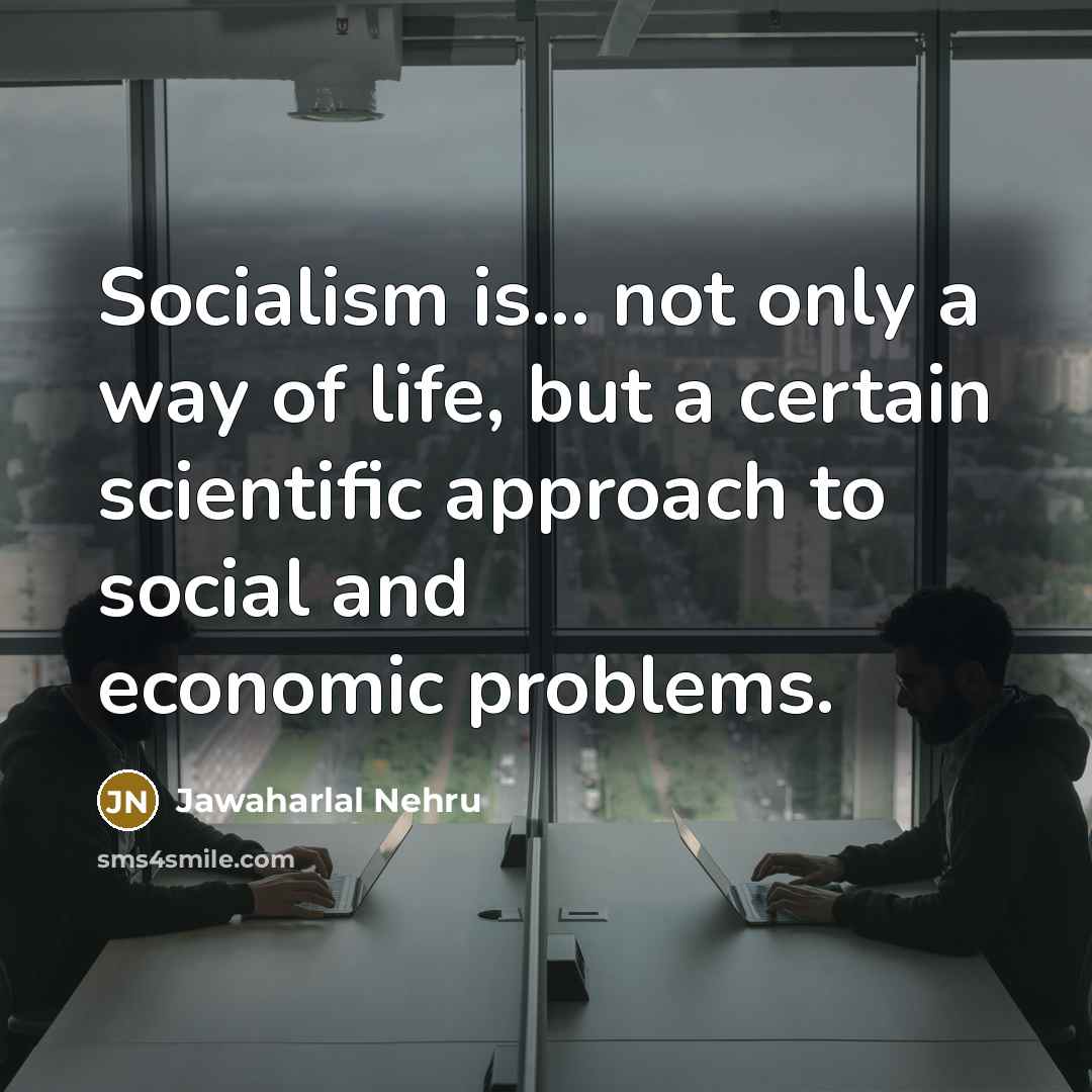 “Socialism is... not only a way of life, but a…” quote by Jawaharlal Nehru