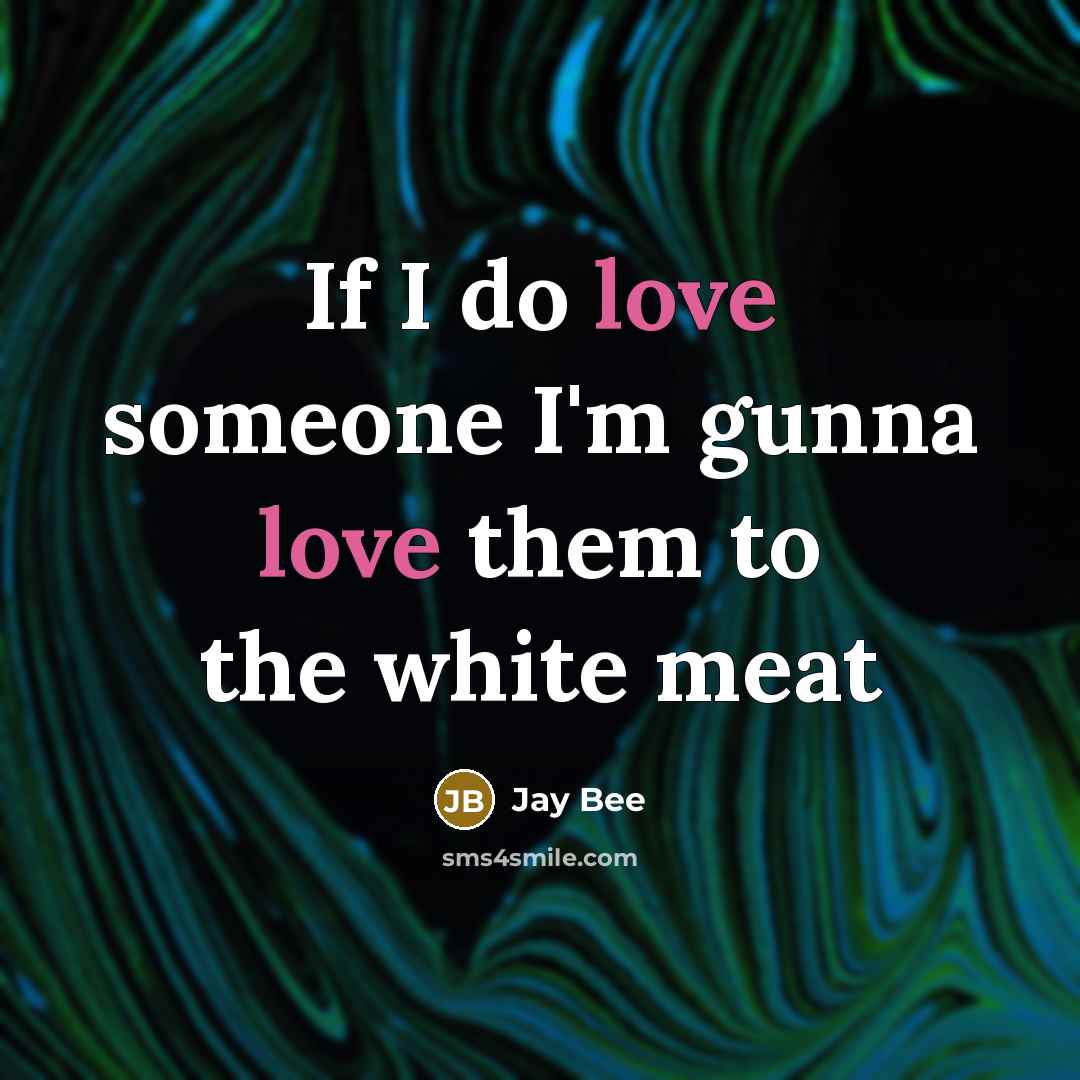 “If I do love someone I'm gunna love them to…” quote by Jay Bee