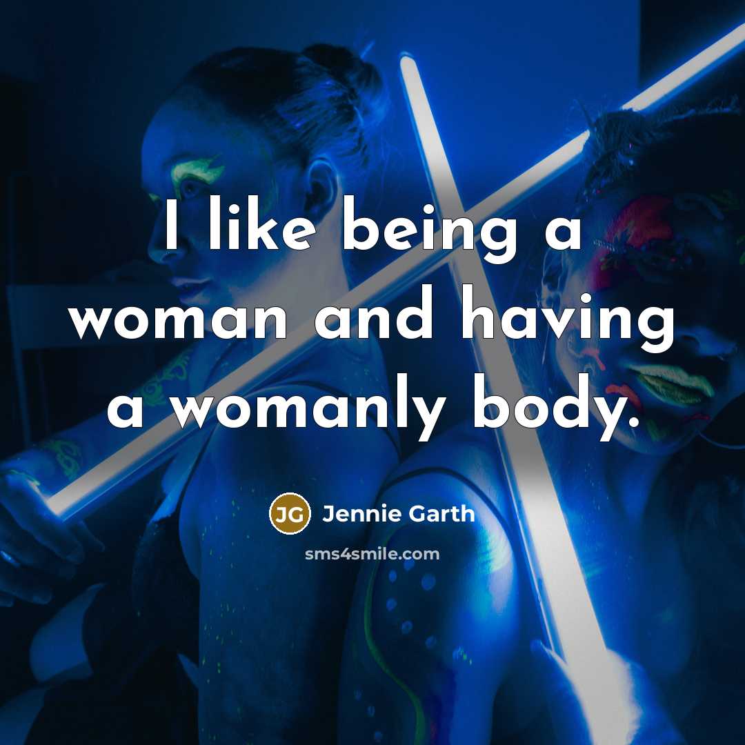 “I like being a woman and having a womanly body.…” quote by Jennie Garth