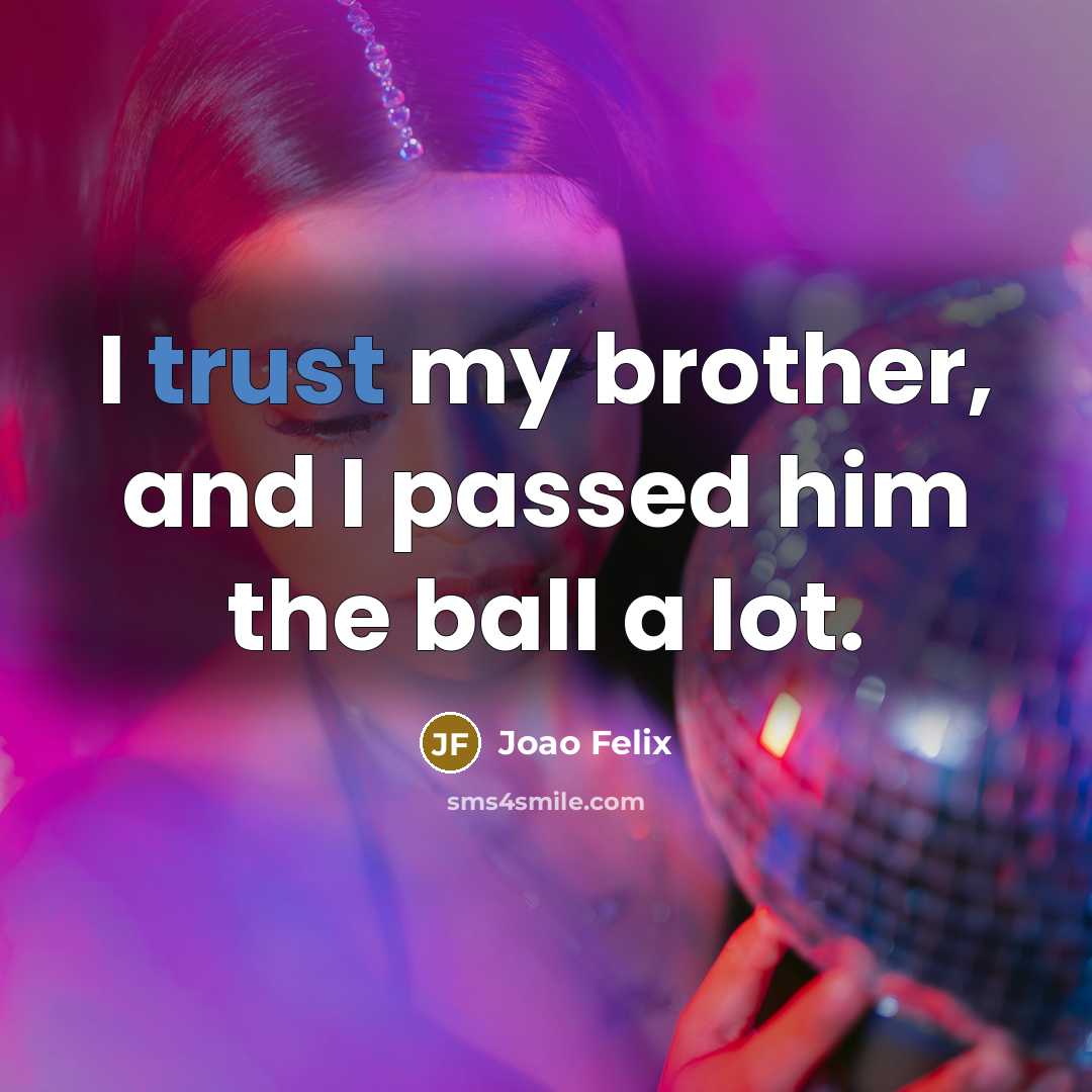 “I trust my brother, and I passed him the ball…” quote by Joao Felix