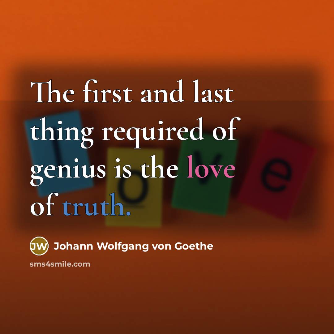 “The first and last thing required of genius is the…” quote by Johann Wolfgang Von Goethe