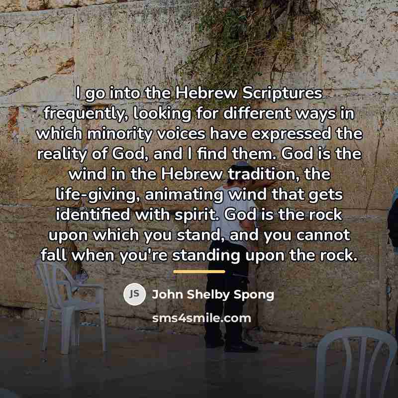 “I go into the Hebrew Scriptures frequently, looking for different…” quote by John Shelby Spong