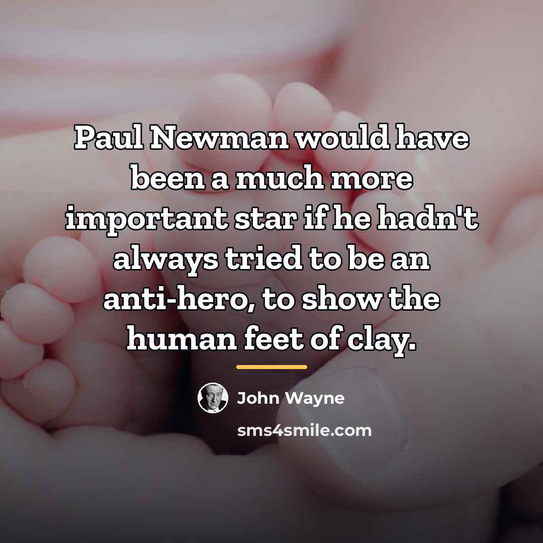 “Paul Newman would have been a much more important star…” quote by John Wayne