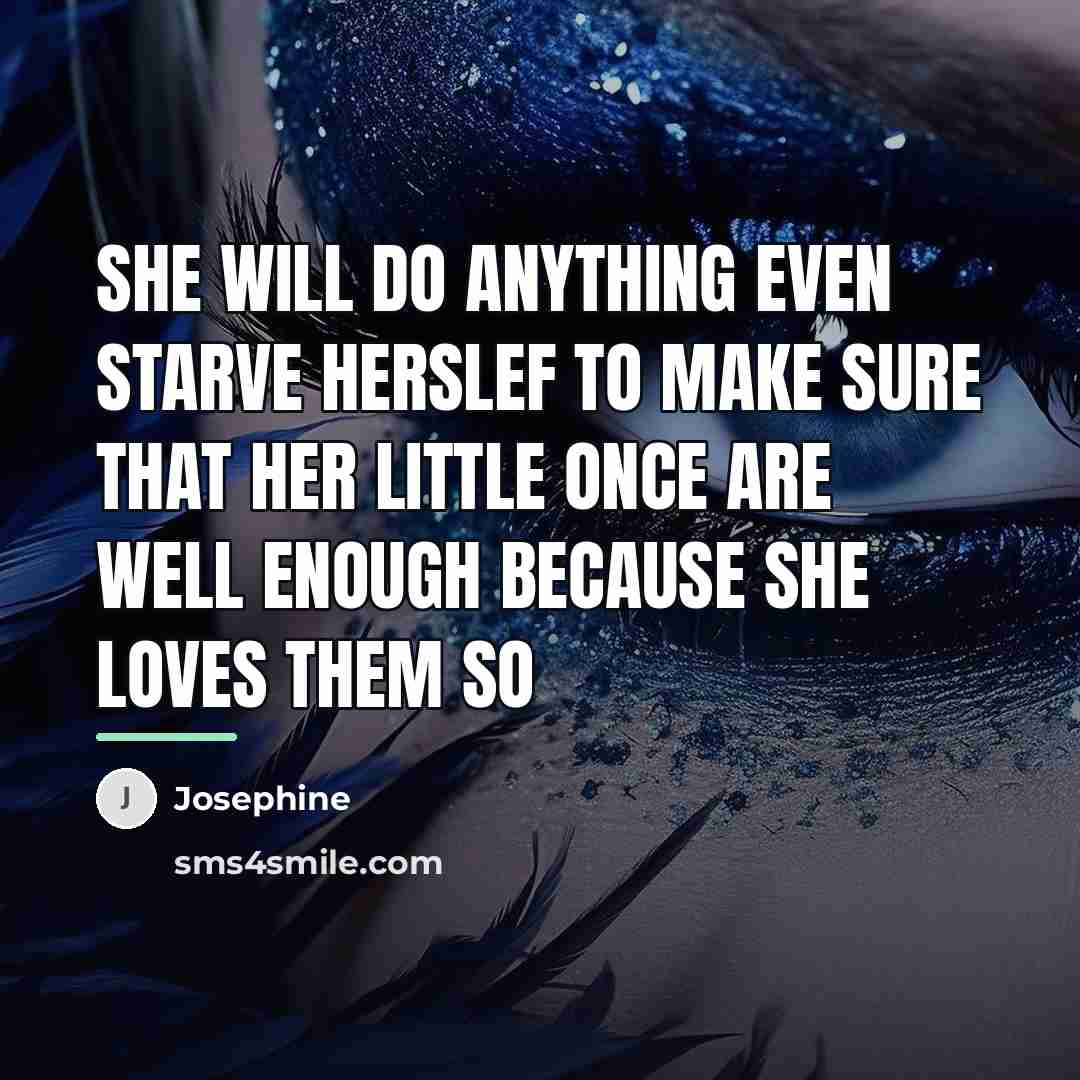 “She will do anything even starve herslef to make sure…” quote by Josephine