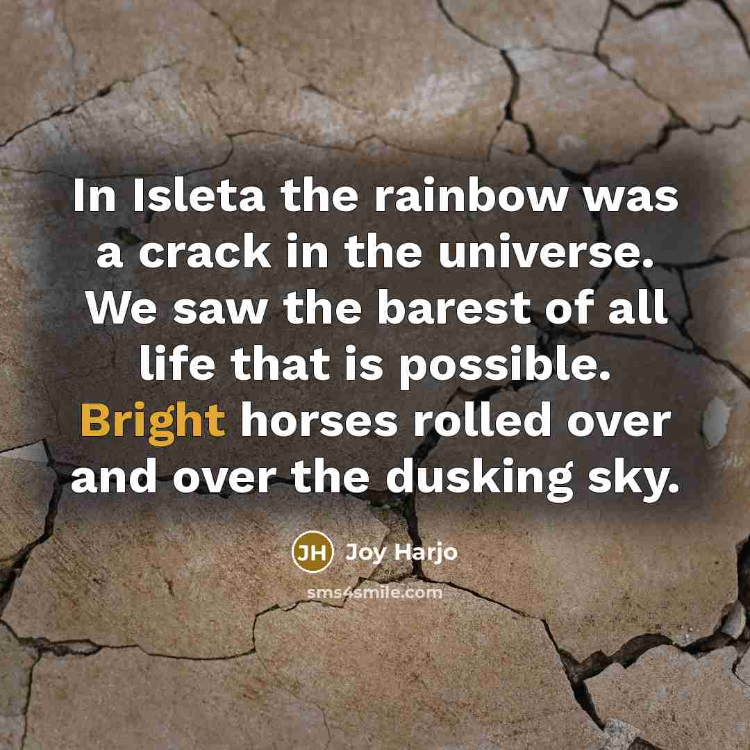 “In Isleta the rainbow was a crack in the universe.…” quote by Joy Harjo