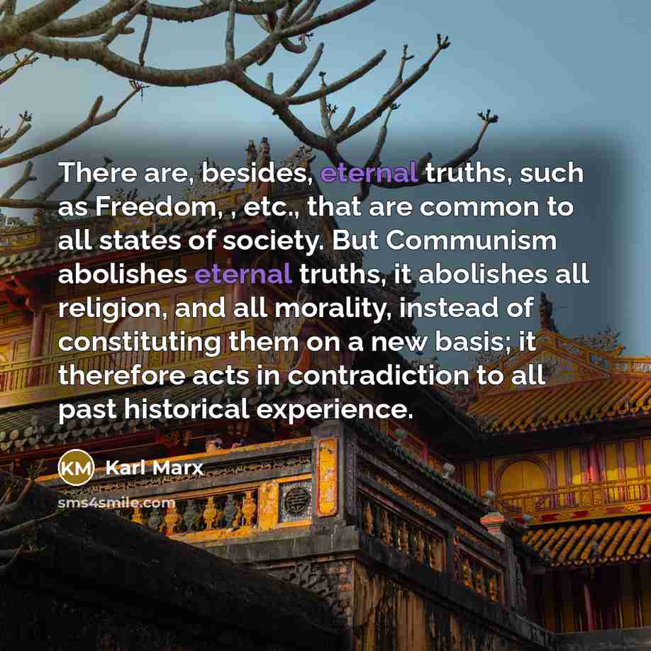 “There are, besides, eternal truths, such as Freedom, , etc.,…” quote by Karl Marx