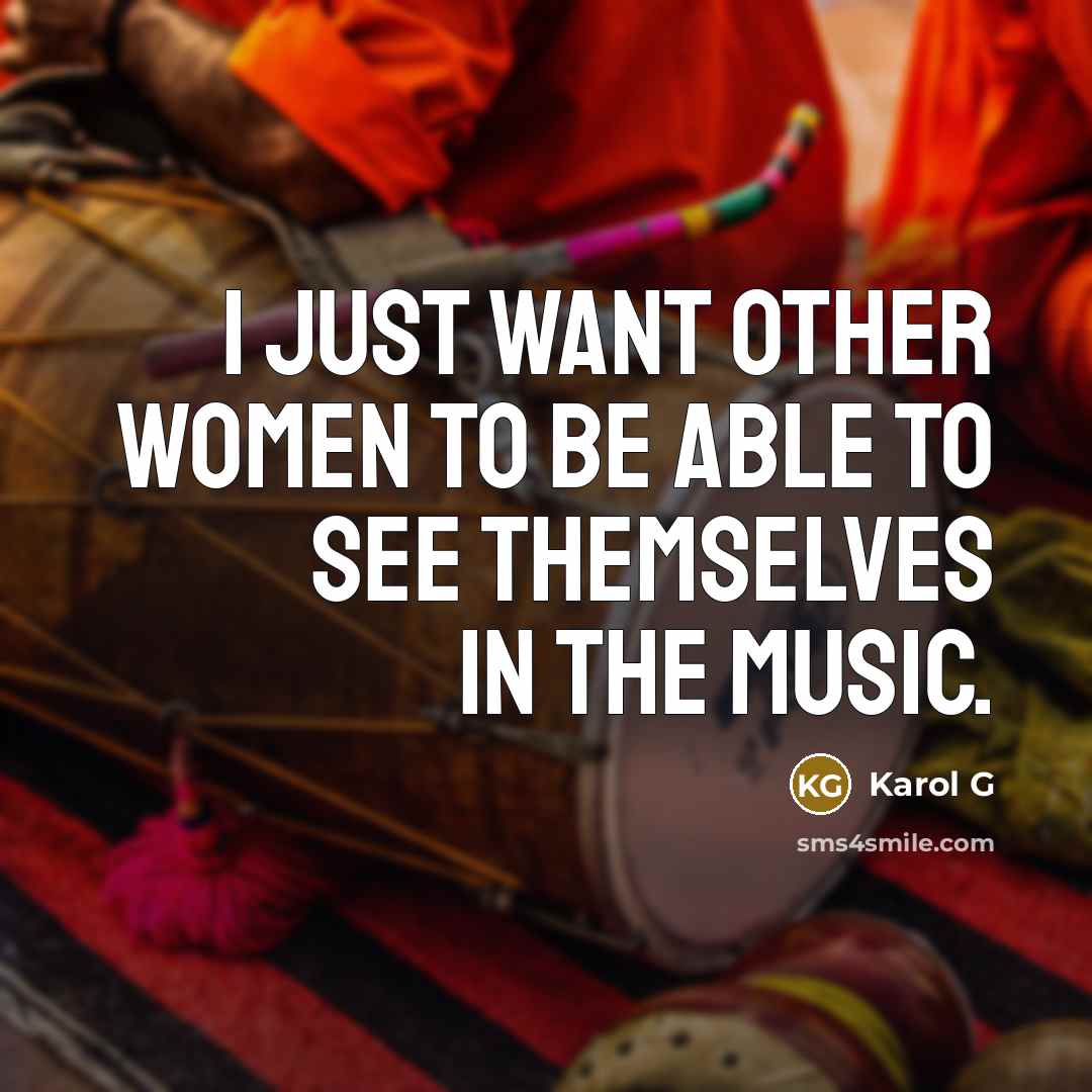 “I just want other women to be able to see…” quote by Karol G