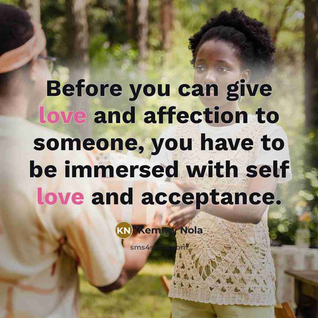 “Before you can give love and affection to someone, you…” quote by Kemmy Nola