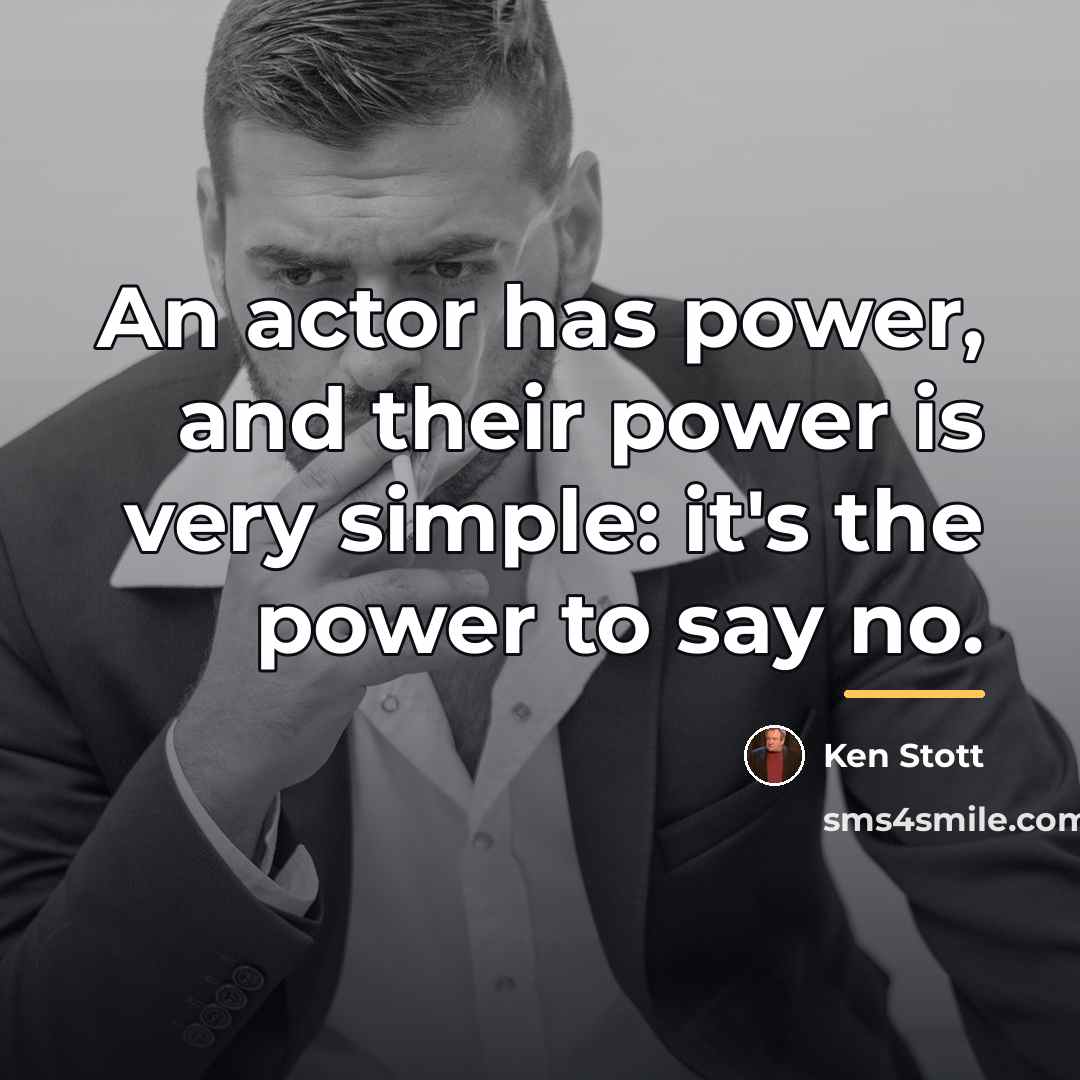 “An actor has power, and their power is very simple:…” quote by Ken Stott