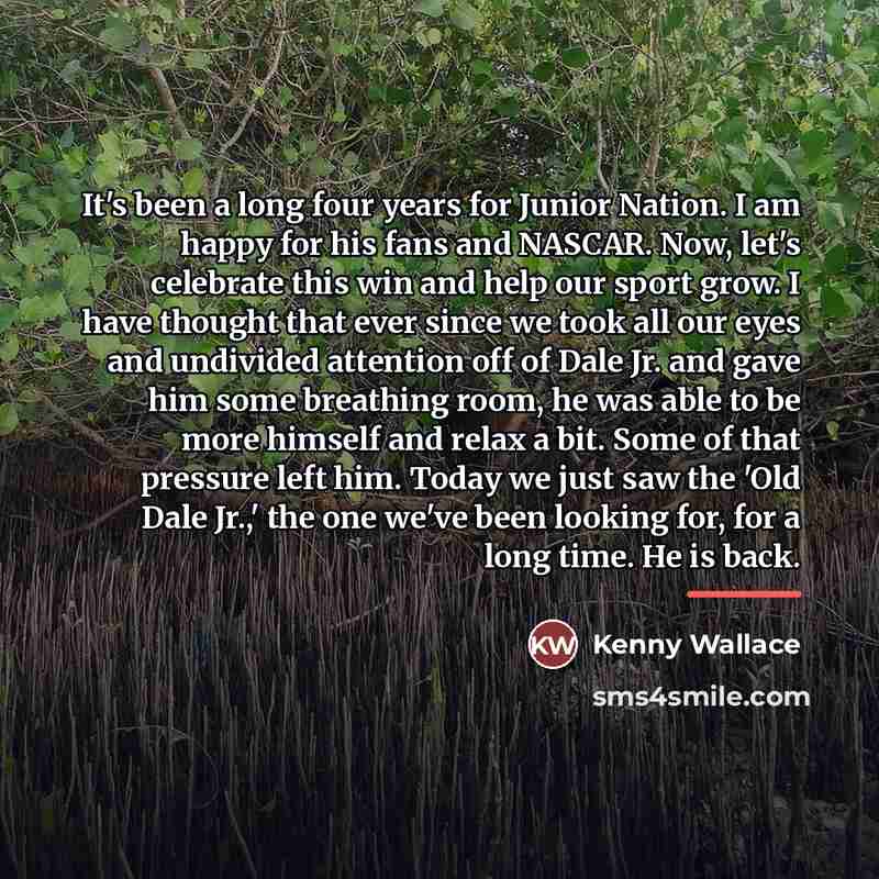 “It's been a long four years for Junior Nation. I…” quote by Kenny Wallace