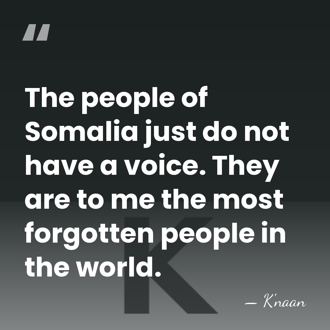 The people of Somalia just do not have a voice. They are&hellip; - K'naan