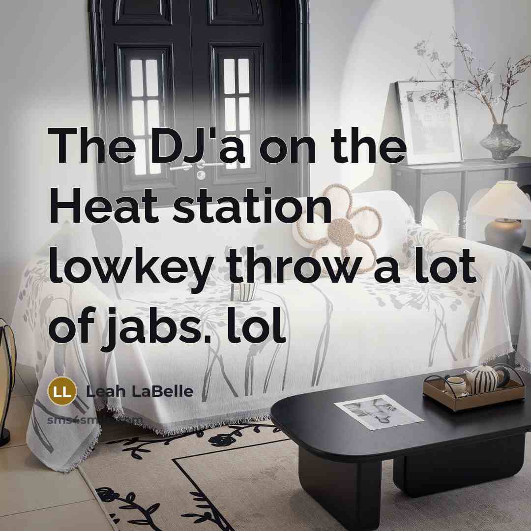 “The DJ'a on the Heat station lowkey throw a lot…” quote by Leah LaBelle
