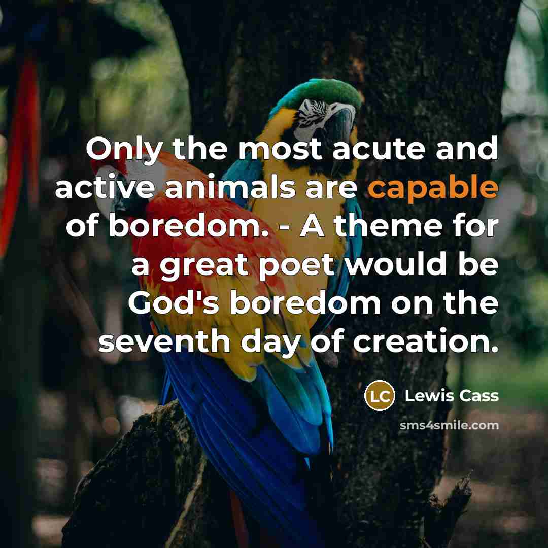 “Only the most acute and active animals are capable of…” quote by Lewis Cass