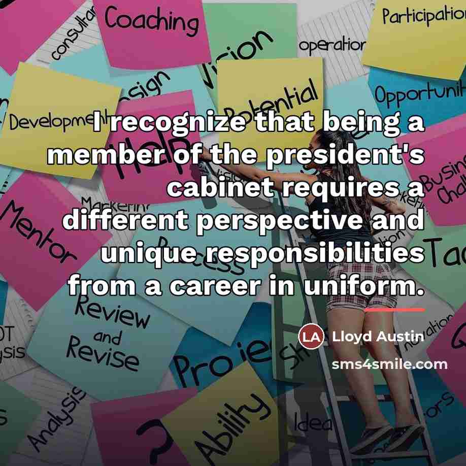 “I recognize that being a member of the president's cabinet…” quote by Lloyd Austin