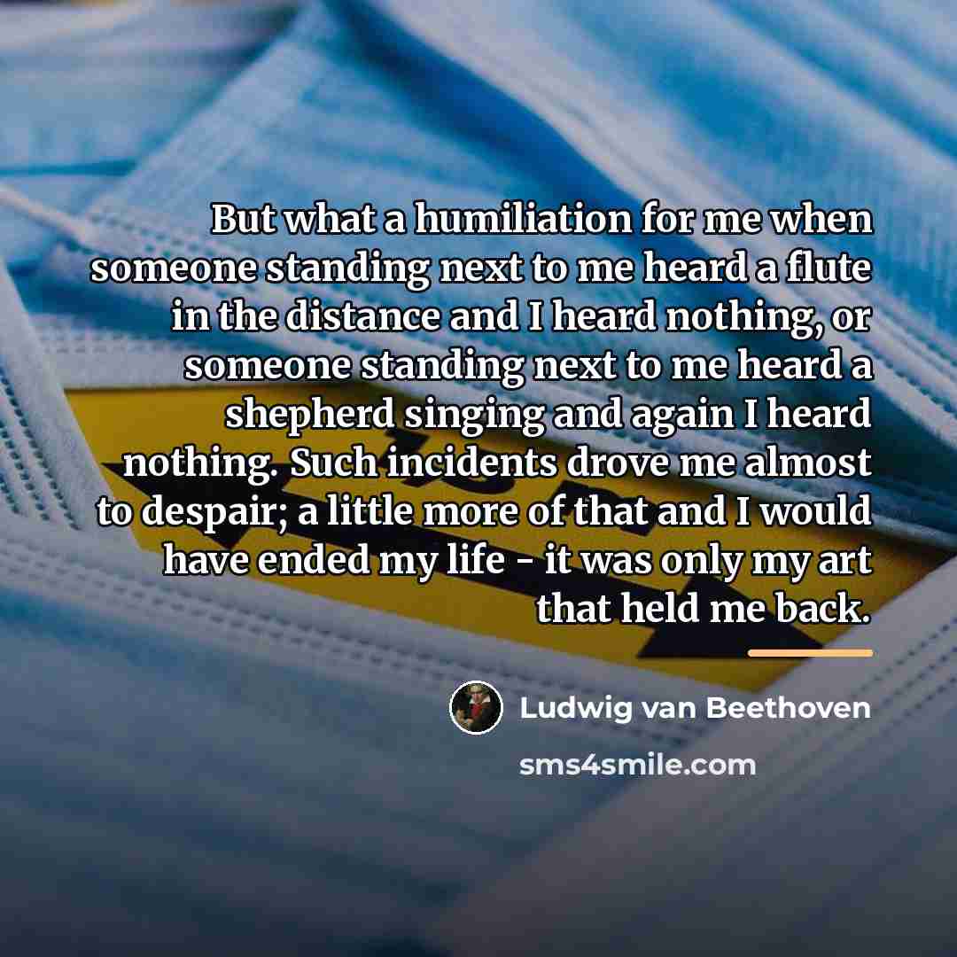 “But what a humiliation for me when someone standing next…” quote by Ludwig van Beethoven