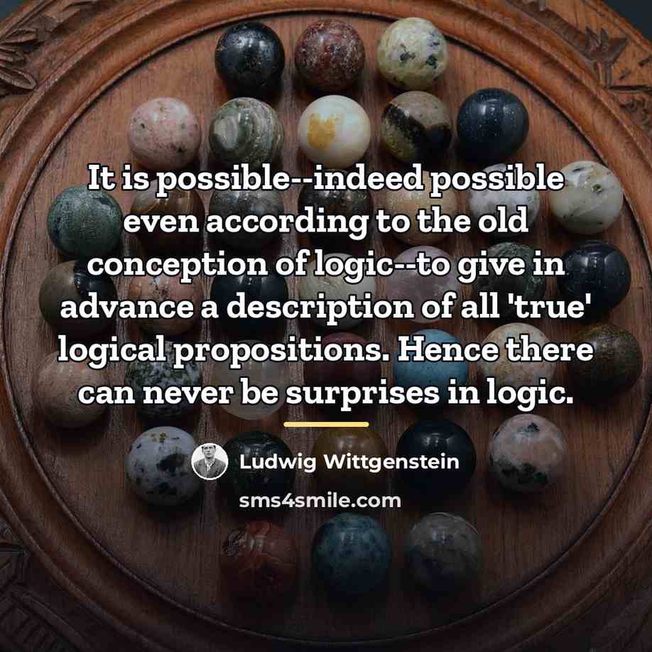 “It is possible--indeed possible even according to the old conception…” quote by Ludwig Wittgenstein