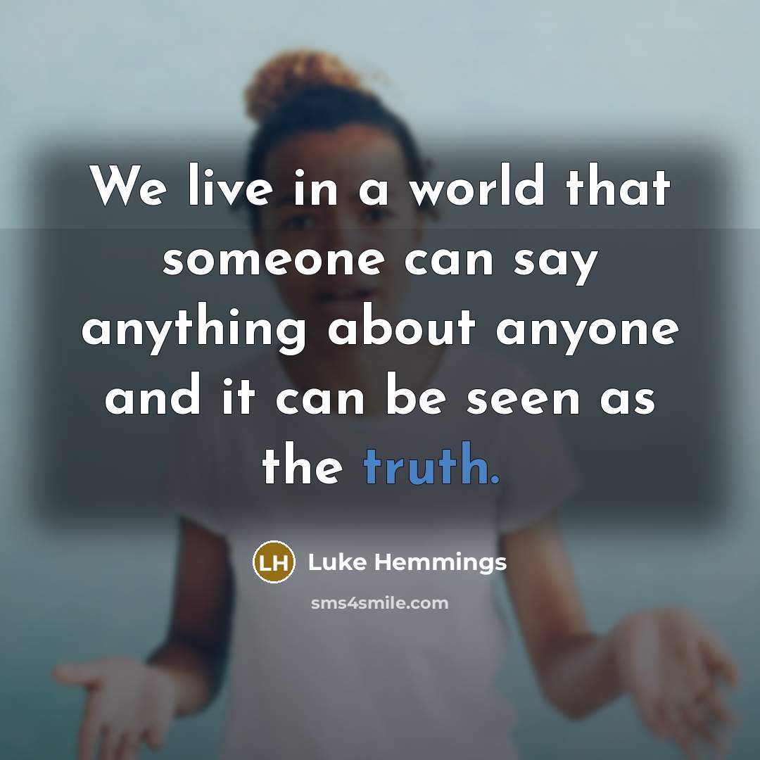 “We live in a world that someone can say anything…” quote by Luke Hemmings