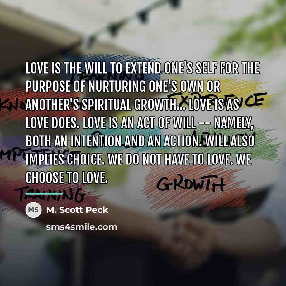 “Love is the will to extend one's self for the…” quote by M. Scott Peck
