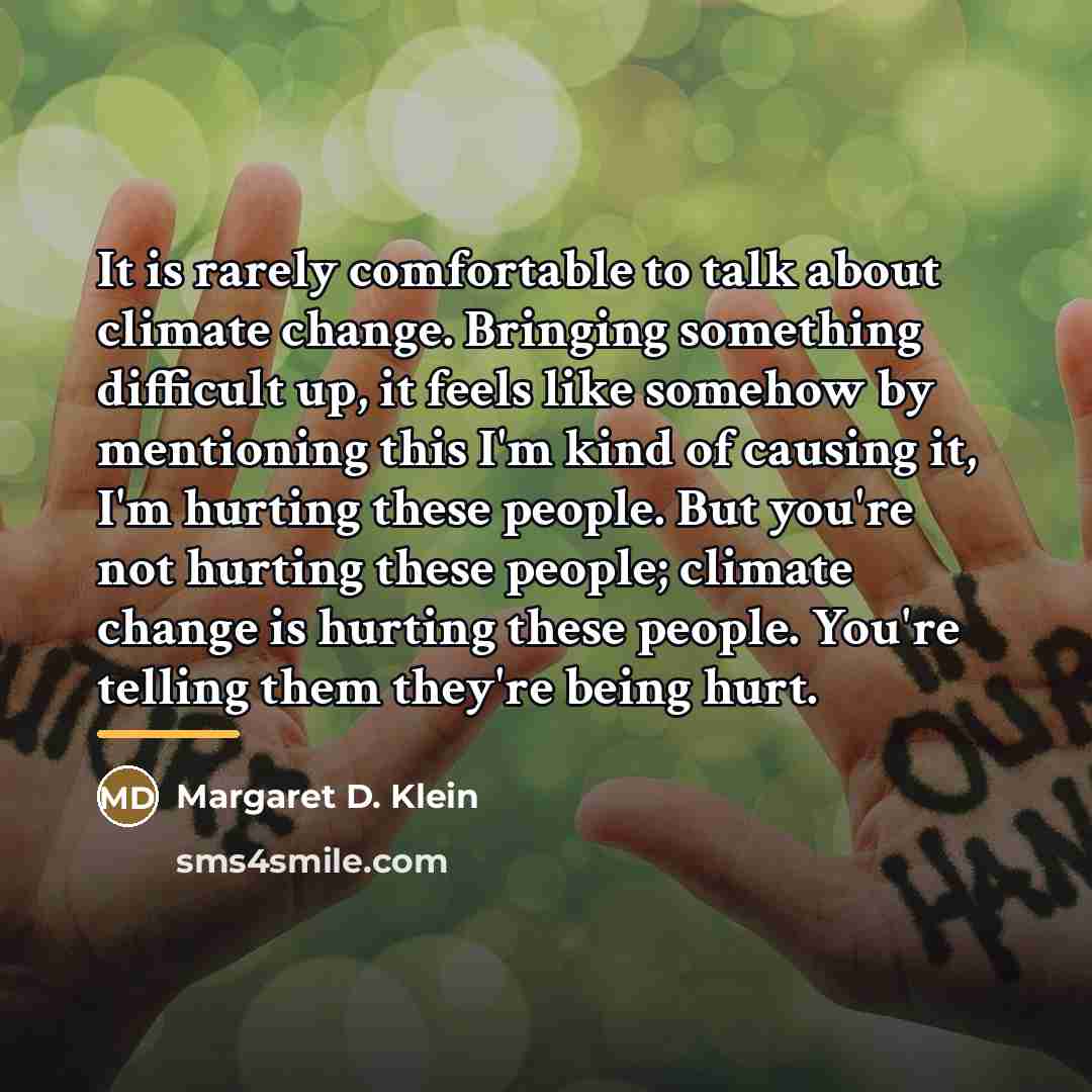 “It is rarely comfortable to talk about climate change. Bringing…” quote by Margaret D. Klein