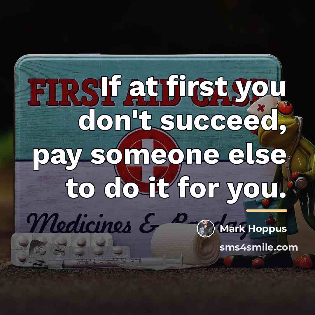 “If at first you don't succeed, pay someone else to…” quote by Mark Hoppus