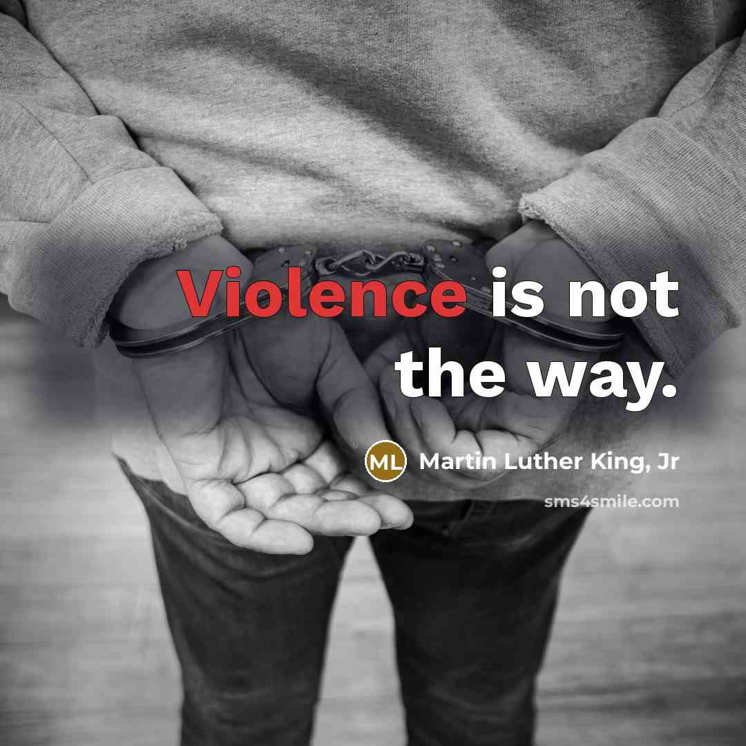 “Violence is not the way.…” quote by Martin Luther King, Jr