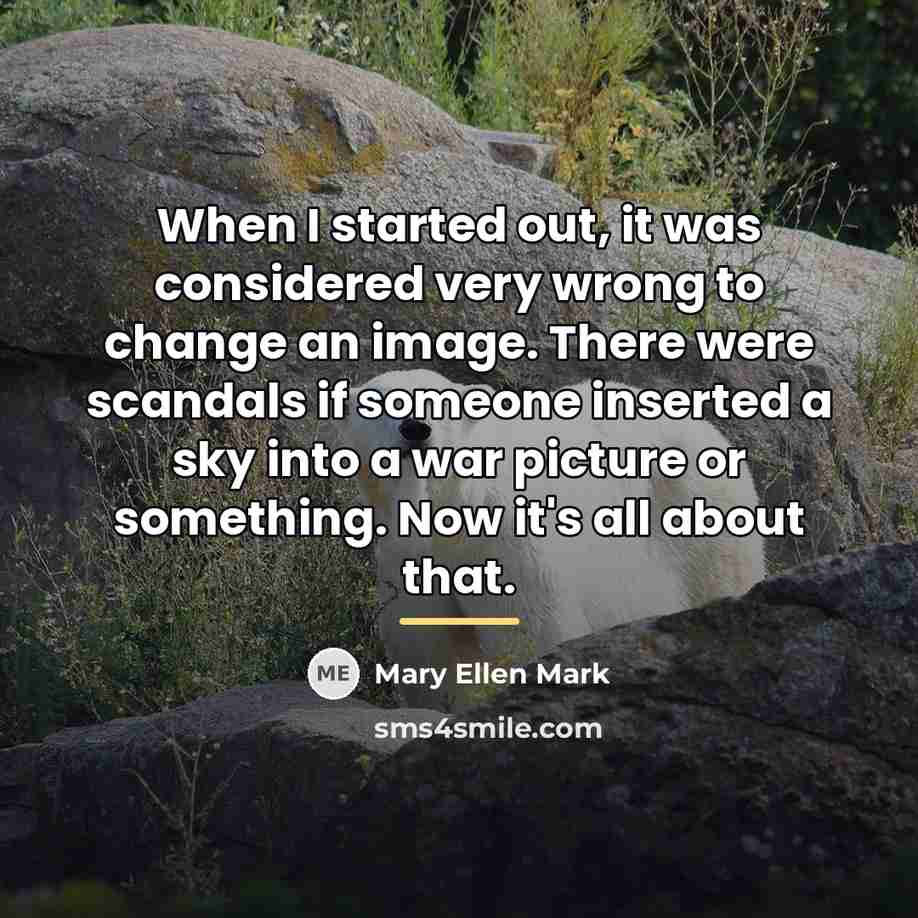 “When I started out, it was considered very wrong to…” quote by Mary Ellen Mark