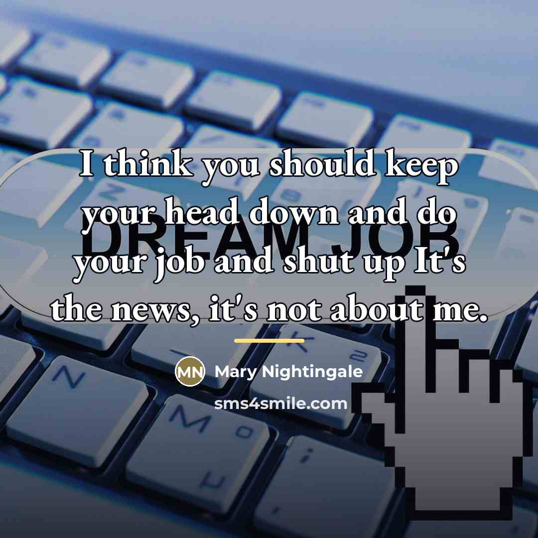 “I think you should keep your head down and do…” quote by Mary Nightingale