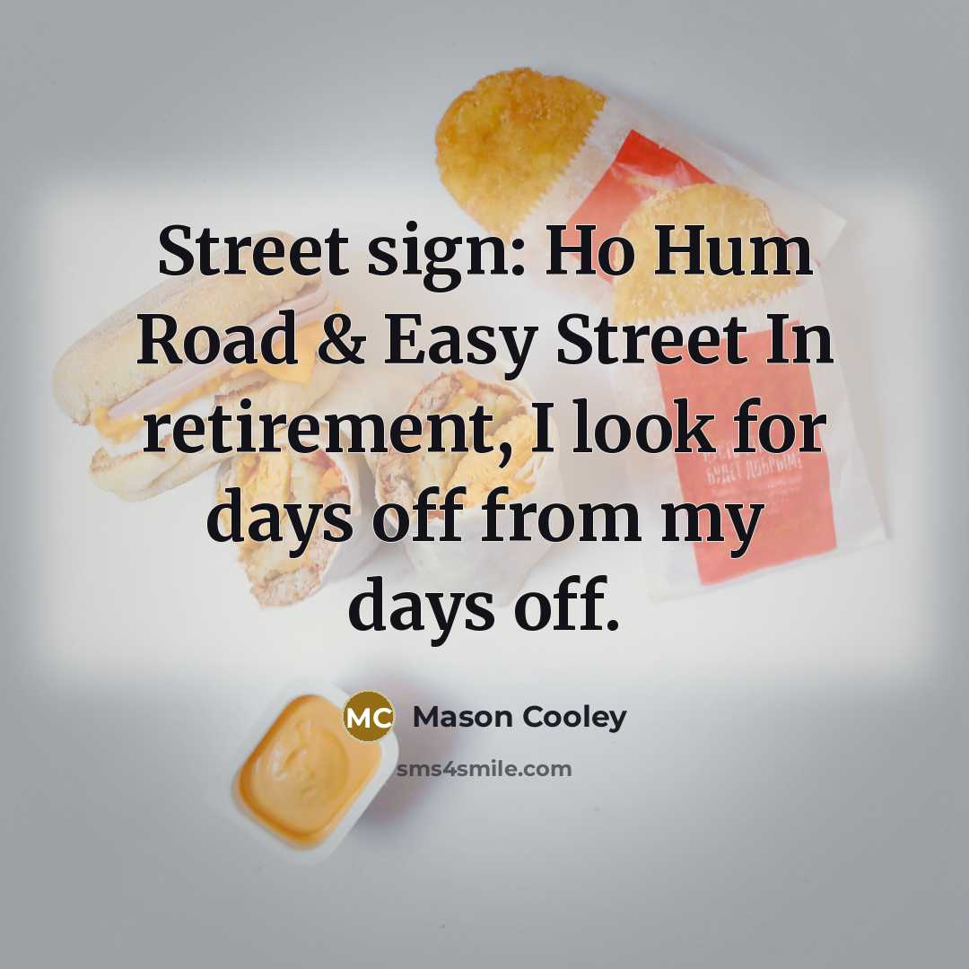 “Street sign: Ho Hum Road & Easy Street In retirement,…” quote by Mason Cooley