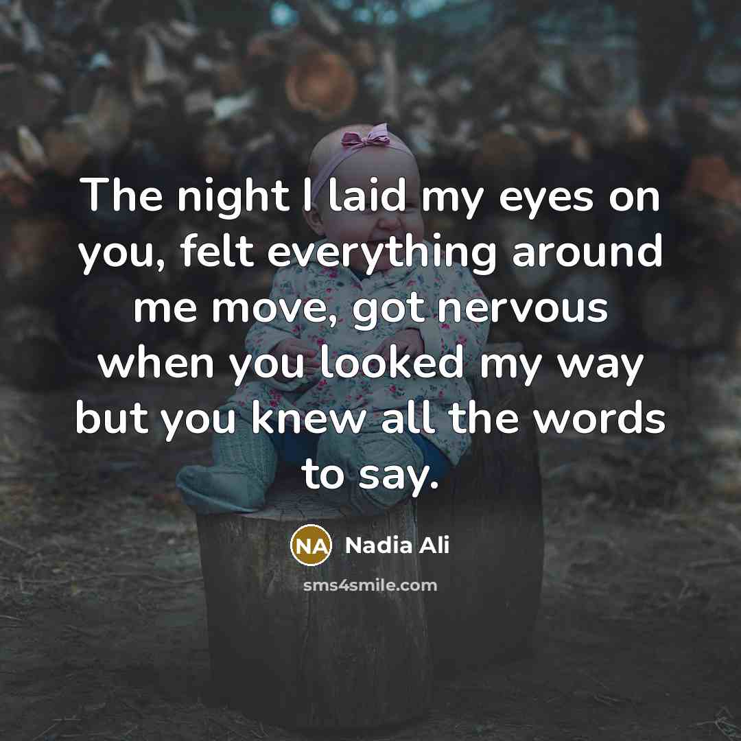“The night I laid my eyes on you, felt everything…” quote by Nadia Ali