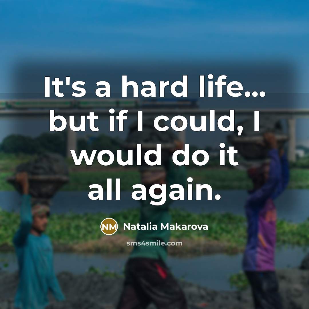 “It's a hard life... but if I could, I would…” quote by Natalia Makarova